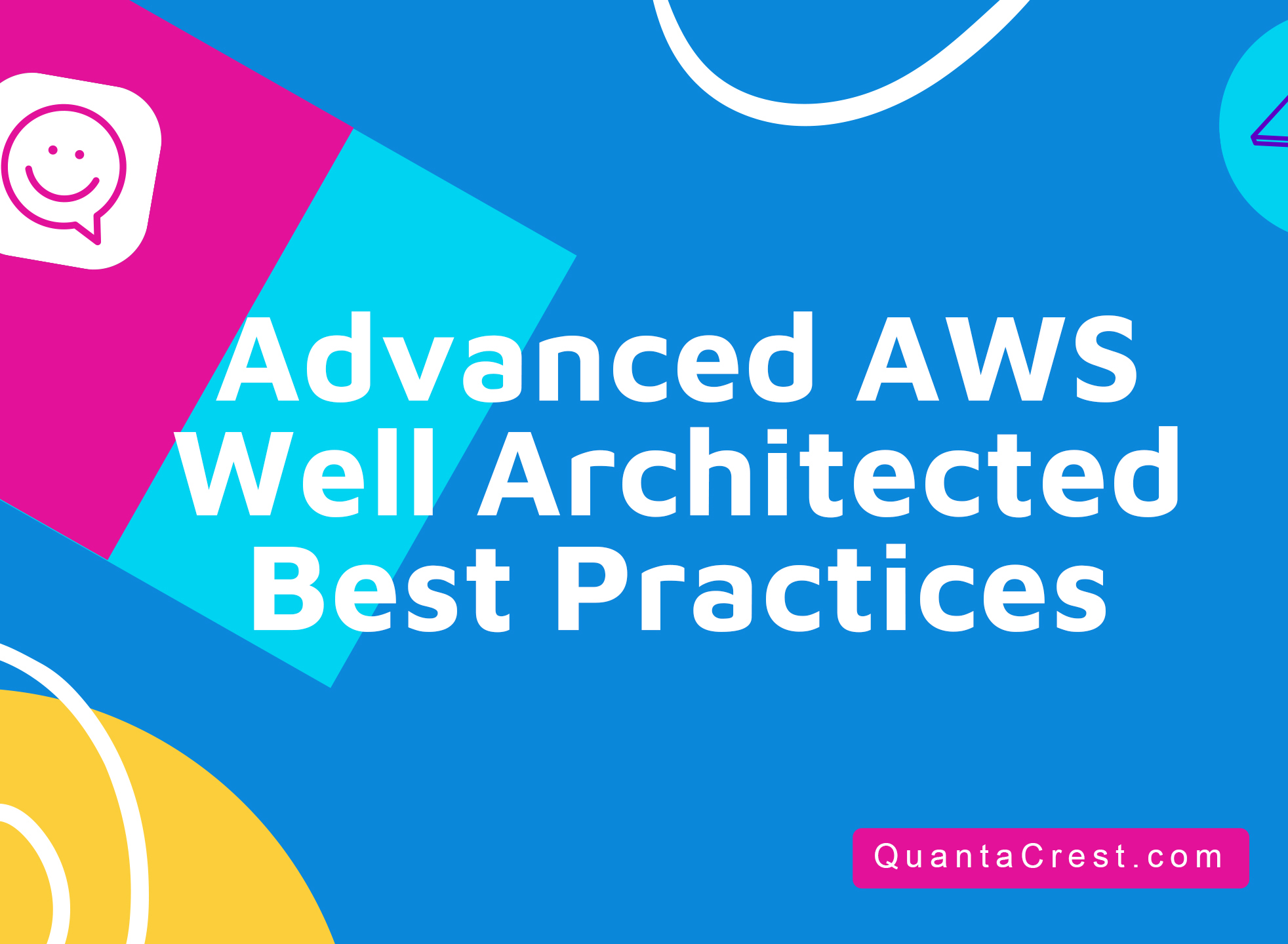 Advanced AWS Well Architected Best Practices